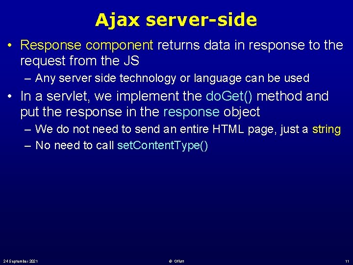 Ajax server-side • Response component returns data in response to the request from the