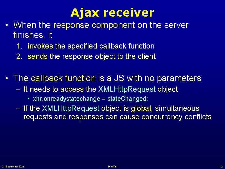 Ajax receiver • When the response component on the server finishes, it 1. invokes