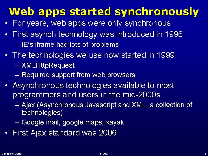 Web apps started synchronously • For years, web apps were only synchronous • First