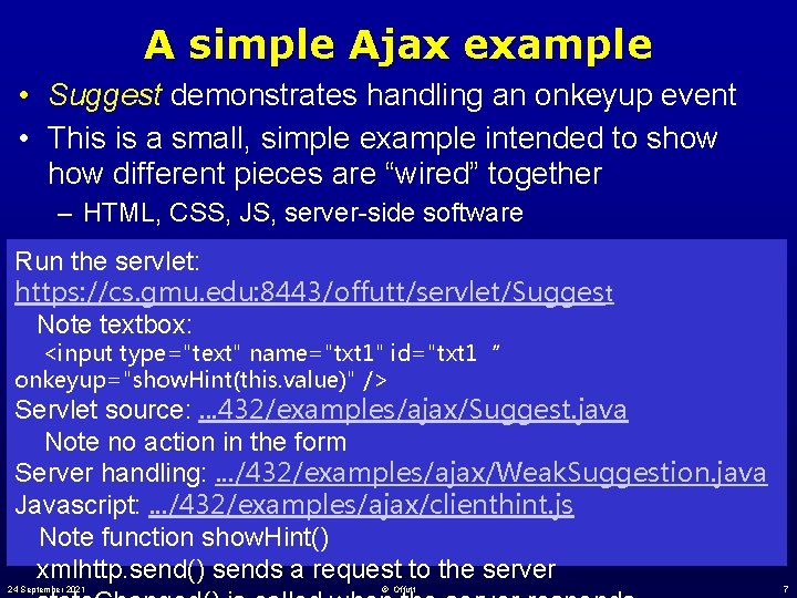 A simple Ajax example • Suggest demonstrates handling an onkeyup event • This is