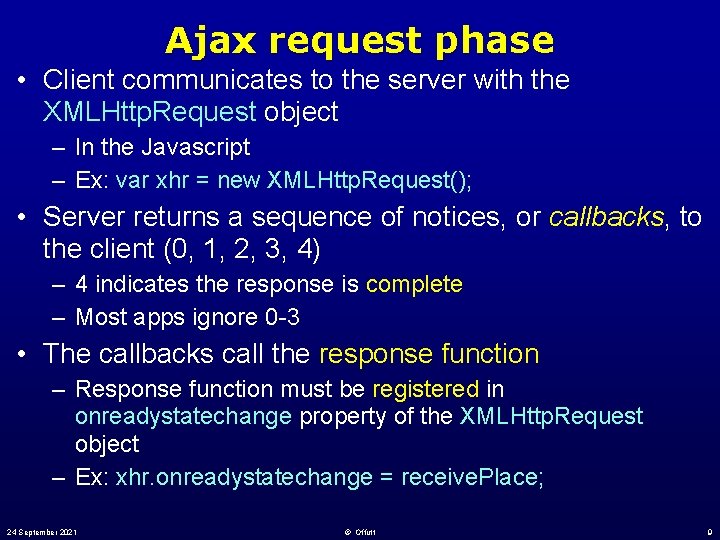 Ajax request phase • Client communicates to the server with the XMLHttp. Request object