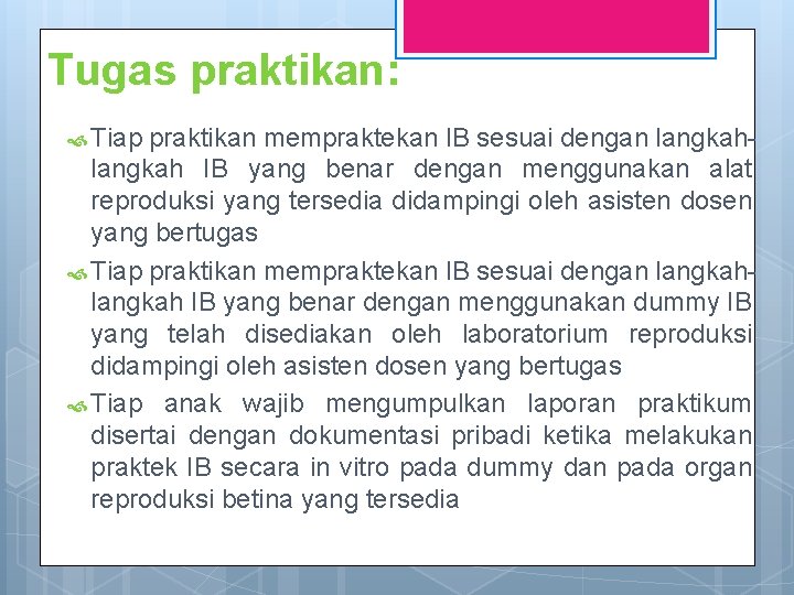 Tugas praktikan: Tiap praktikan mempraktekan IB sesuai dengan langkah IB yang benar dengan menggunakan