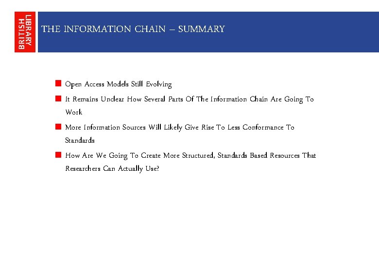 THE INFORMATION CHAIN – SUMMARY Open Access Models Still Evolving It Remains Unclear How