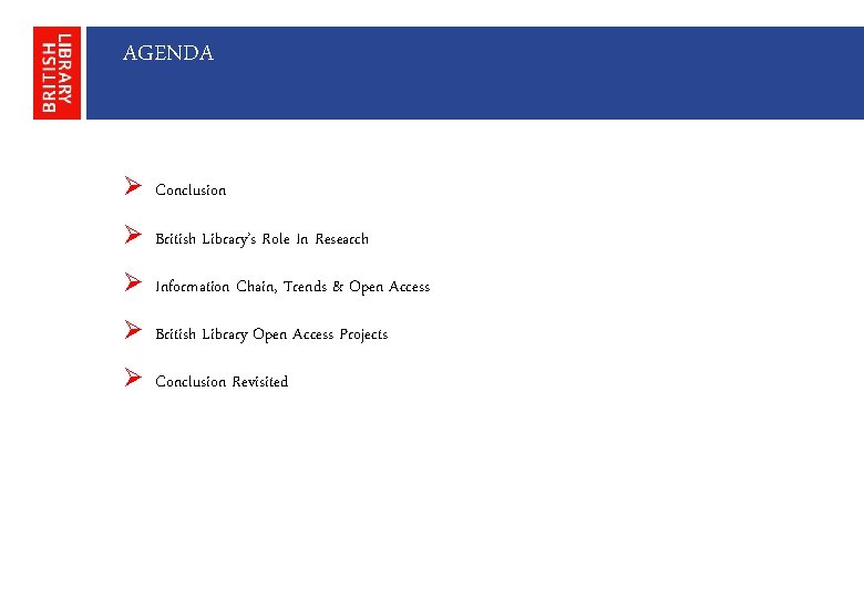 AGENDA Ø Conclusion Ø British Library’s Role In Research Ø Information Chain, Trends &