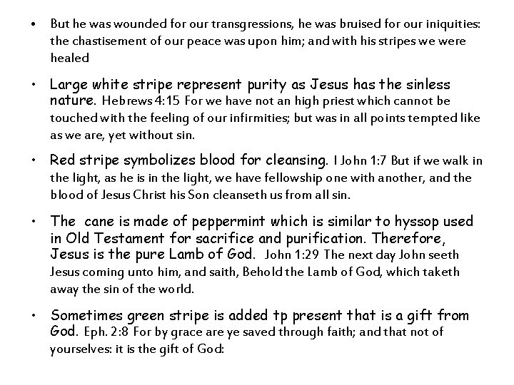  • But he was wounded for our transgressions, he was bruised for our