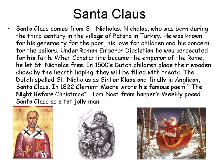 Santa Claus • Santa Claus comes from St. Nicholas, who was born during the