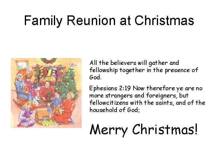 Family Reunion at Christmas All the believers will gather and fellowship together in the