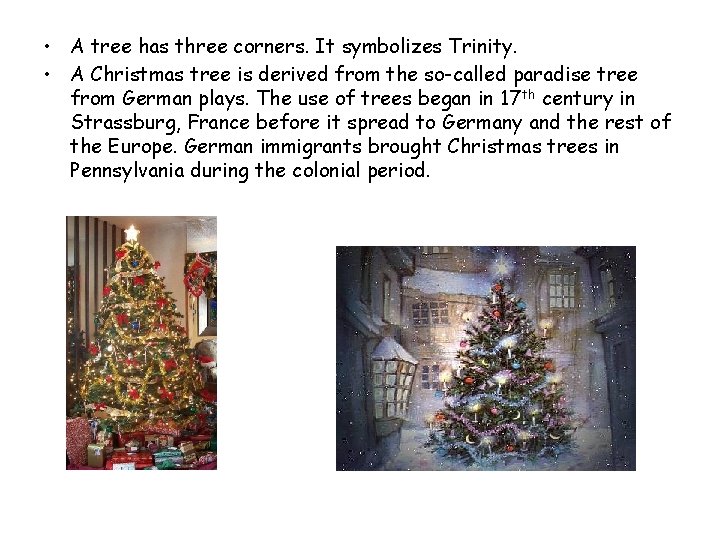  • A tree has three corners. It symbolizes Trinity. • A Christmas tree