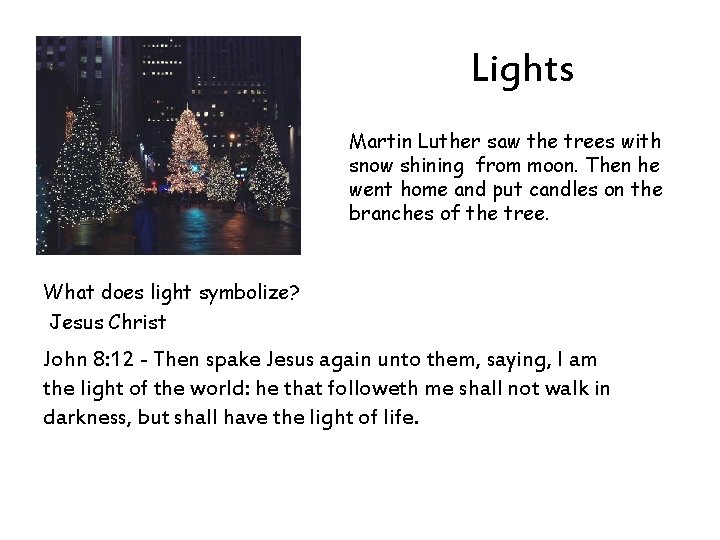 Lights Martin Luther saw the trees with snow shining from moon. Then he went