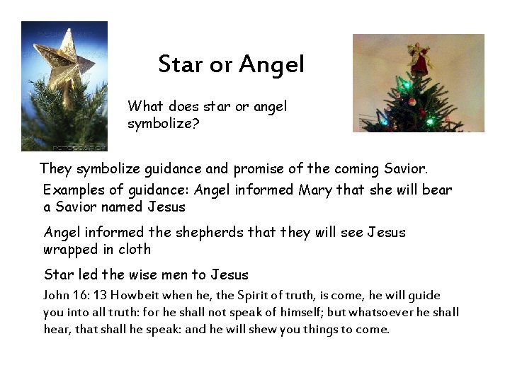 Star or Angel What does star or angel symbolize? They symbolize guidance and promise