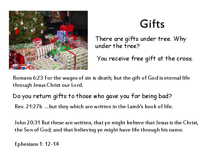 Gifts There are gifts under tree. Why under the tree? You receive free gift