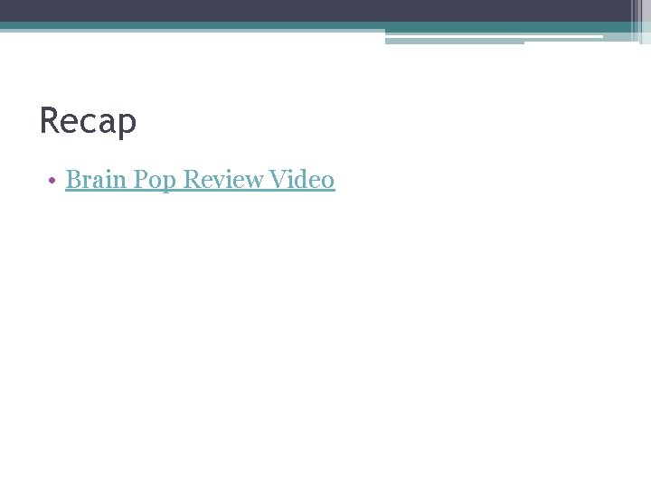 Recap • Brain Pop Review Video 