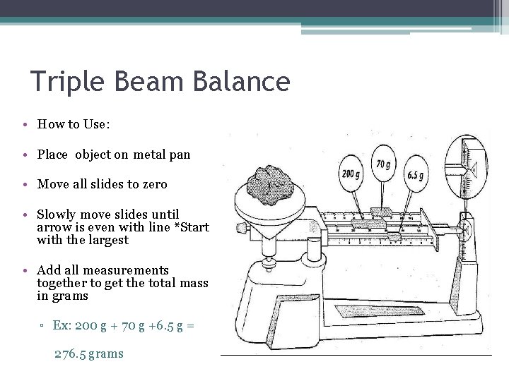 Triple Beam Balance • How to Use: • Place object on metal pan •