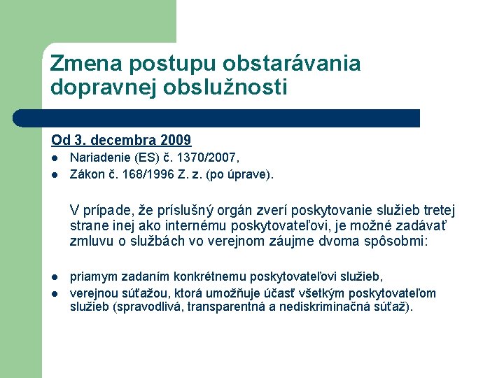 Zmena postupu obstarávania dopravnej obslužnosti Od 3. decembra 2009 l l Nariadenie (ES) č.