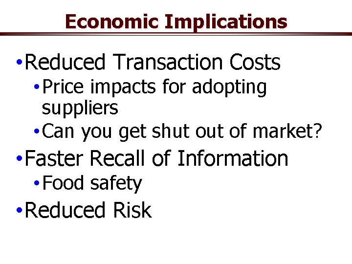 Economic Implications • Reduced Transaction Costs • Price impacts for adopting suppliers • Can