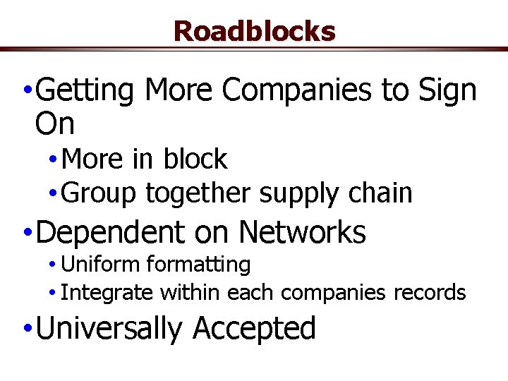 Roadblocks • Getting More Companies to Sign On • More in block • Group