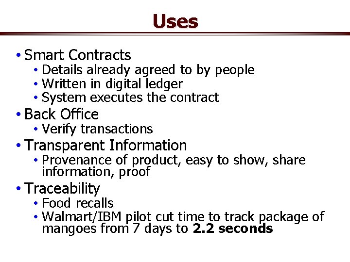 Uses • Smart Contracts • Details already agreed to by people • Written in