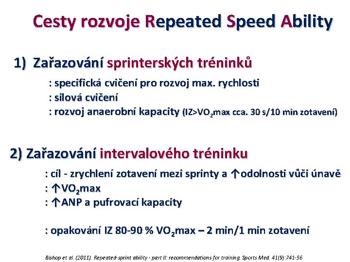 Cesty rozvoje Repeated Speed Ability 1) Zařazování sprinterských tréninků : specifická cvičení pro rozvoj