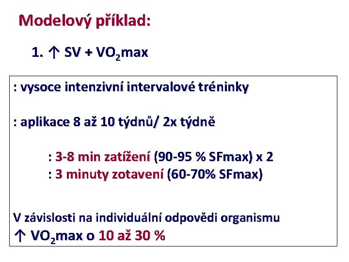 Modelový příklad: 1. ↑ SV + VO 2 max : vysoce intenzivní intervalové tréninky