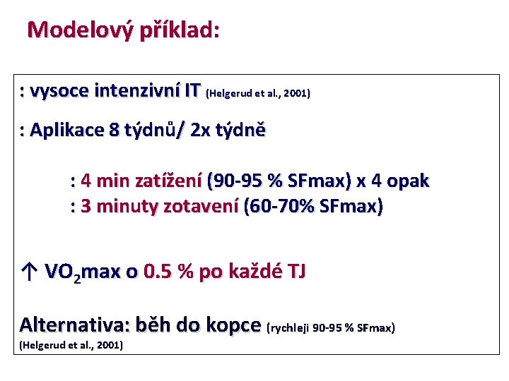 Modelový příklad: : vysoce intenzivní IT (Helgerud et al. , 2001) : Aplikace 8