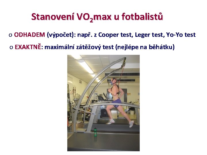 Stanovení VO 2 max u fotbalistů o ODHADEM (výpočet): např. z Cooper test, Leger