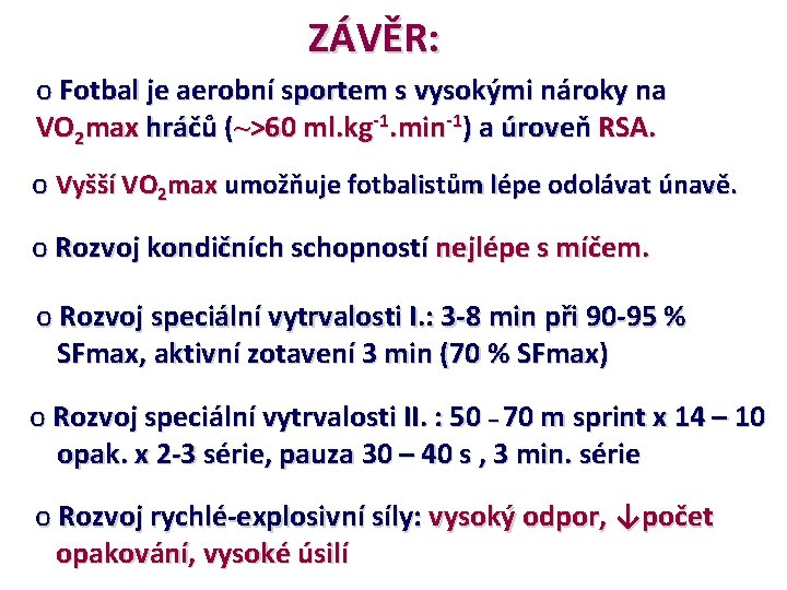 ZÁVĚR: o Fotbal je aerobní sportem s vysokými nároky na VO 2 max hráčů