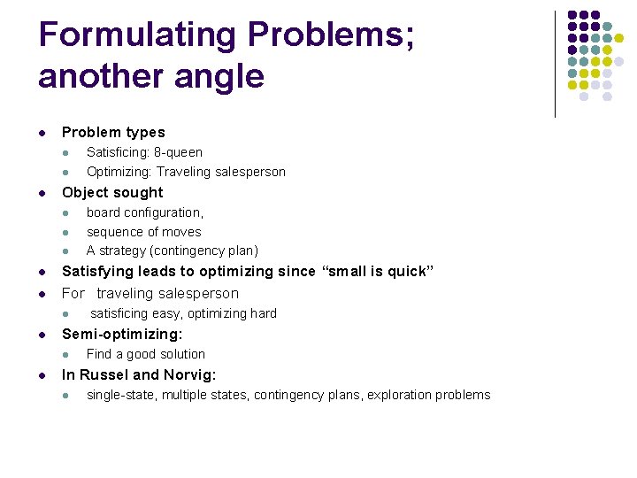 Formulating Problems; another angle l Problem types l l l Object sought l l