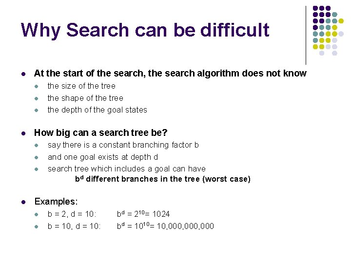 Why Search can be difficult l At the start of the search, the search