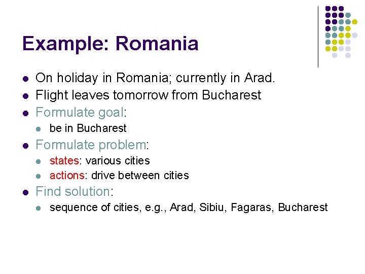 Example: Romania l l l On holiday in Romania; currently in Arad. Flight leaves