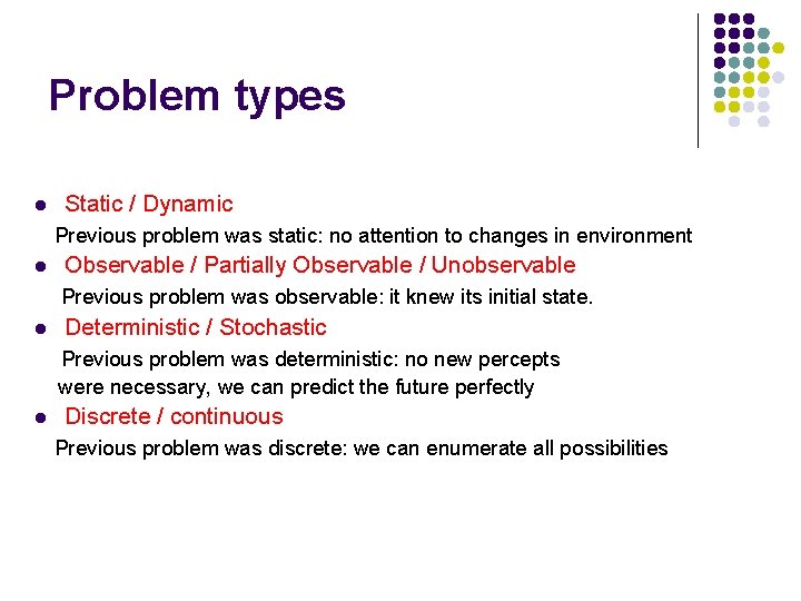 Problem types l Static / Dynamic Previous problem was static: no attention to changes