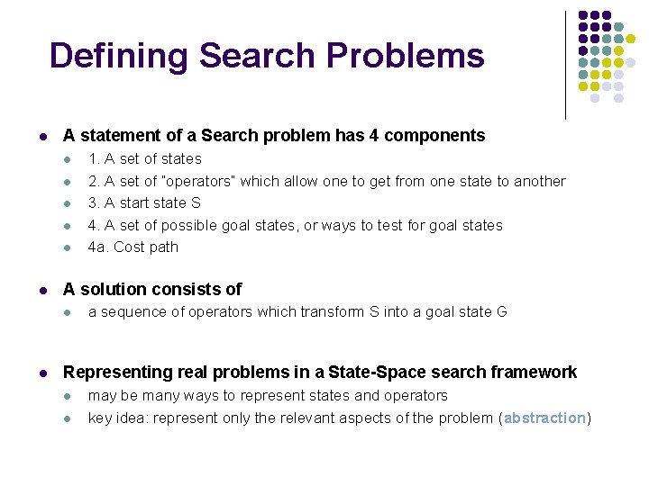 Defining Search Problems l A statement of a Search problem has 4 components l