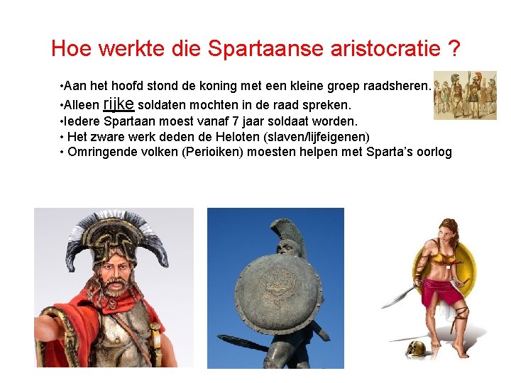 Hoe werkte die Spartaanse aristocratie ? • Aan het hoofd stond de koning met