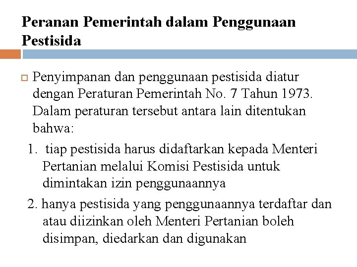 Peranan Pemerintah dalam Penggunaan Pestisida Penyimpanan dan penggunaan pestisida diatur dengan Peraturan Pemerintah No.