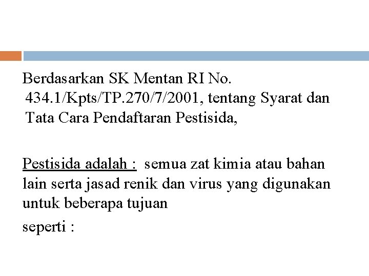 Berdasarkan SK Mentan RI No. 434. 1/Kpts/TP. 270/7/2001, tentang Syarat dan Tata Cara Pendaftaran