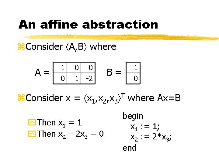 An affine abstraction z. Consider A, B where A= 1 0 0 1 0