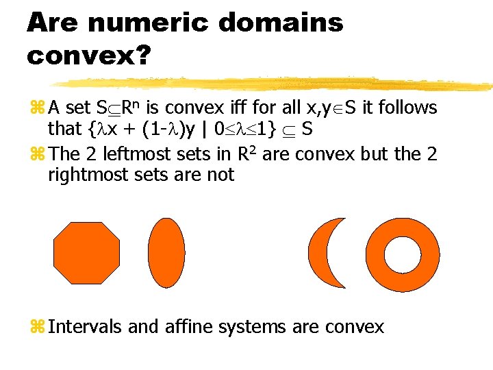 Are numeric domains convex? z A set S Rn is convex iff for all