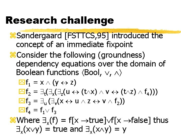 Research challenge z. Søndergaard [FSTTCS, 95] introduced the concept of an immediate fixpoint z.