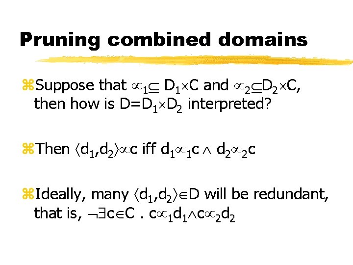 Pruning combined domains z. Suppose that 1 D 1 C and 2 D 2