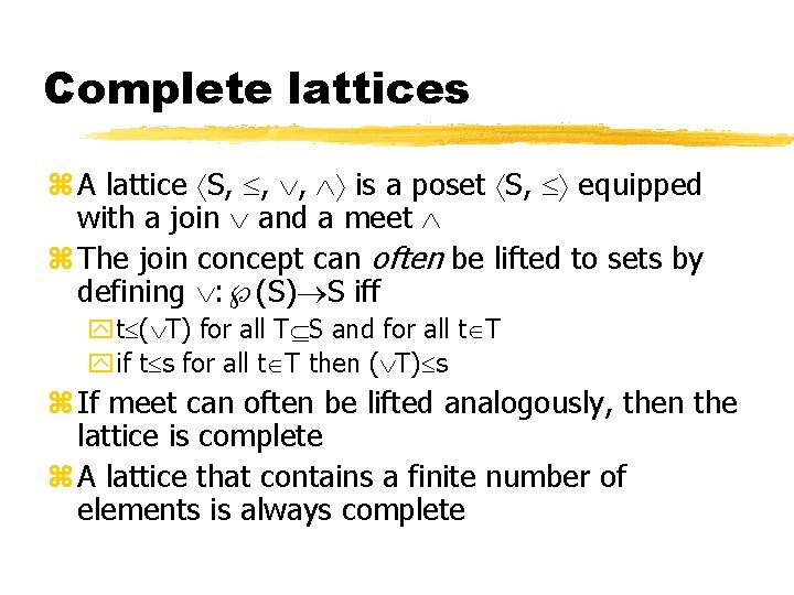 Complete lattices z A lattice S, , , is a poset S, equipped with