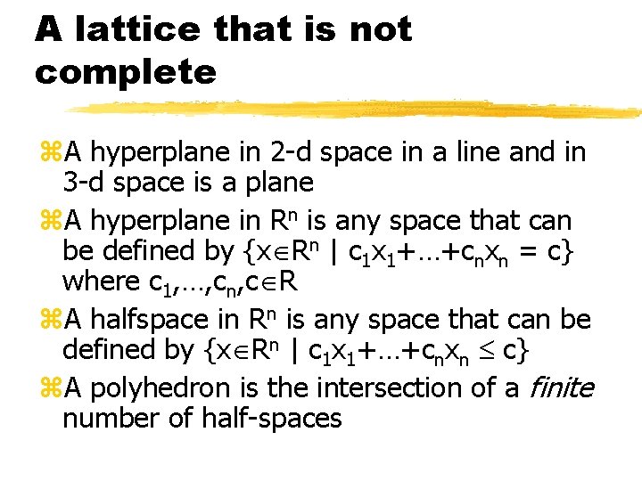 A lattice that is not complete z. A hyperplane in 2 -d space in