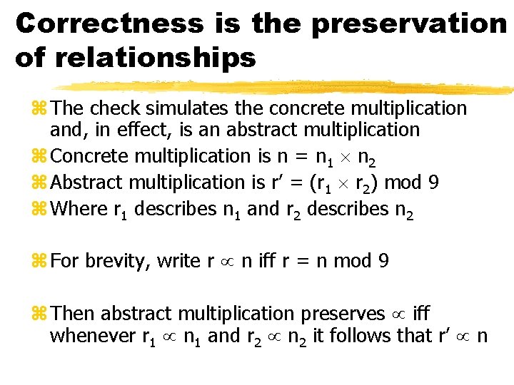Correctness is the preservation of relationships z The check simulates the concrete multiplication and,