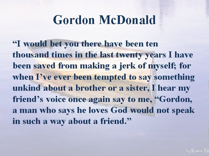 Gordon Mc. Donald “I would bet you there have been thousand times in the