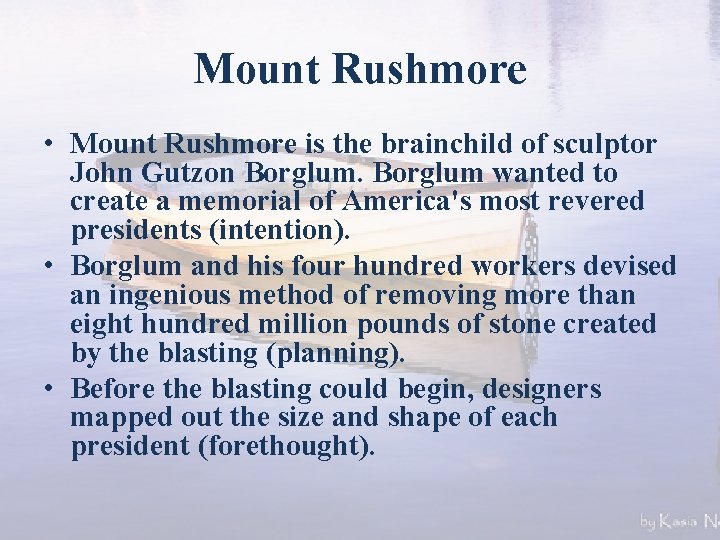 Mount Rushmore • Mount Rushmore is the brainchild of sculptor John Gutzon Borglum wanted