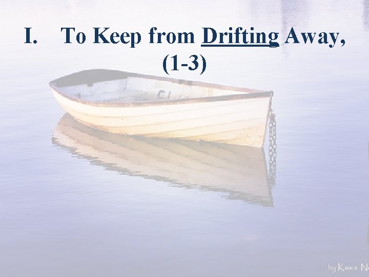 I. To Keep from Drifting Away, (1 -3) 