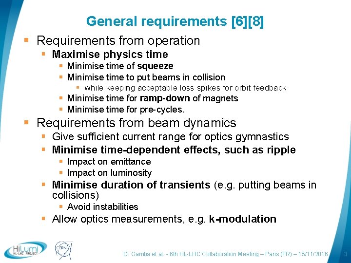 General requirements [6][8] § Requirements from operation § Maximise physics time § Minimise time