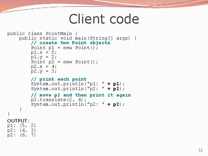 Client code public class Point. Main { public static void main(String[] args) { //