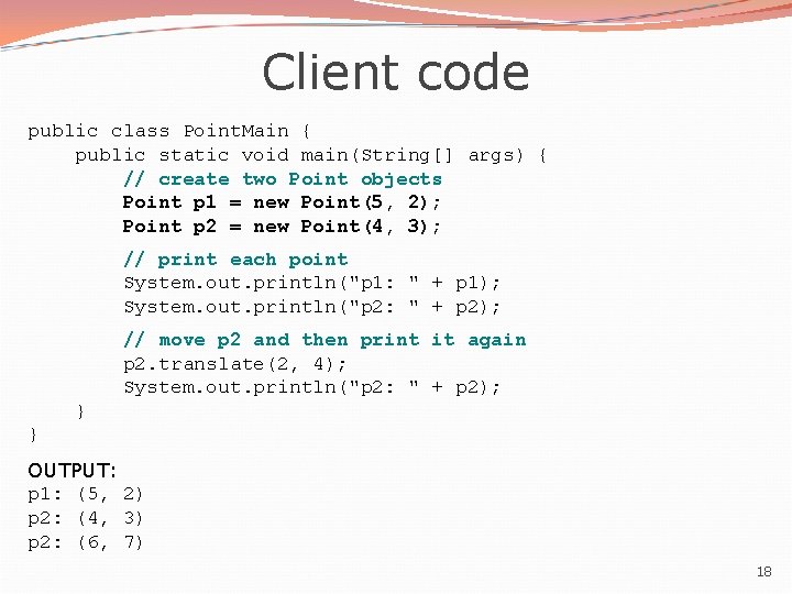 Client code public class Point. Main { public static void main(String[] args) { //
