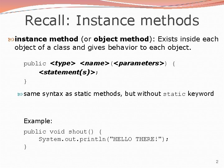 Recall: Instance methods instance method (or object method): Exists inside each object of a Recall: Instance methods instance method (or object method): Exists inside each object of a