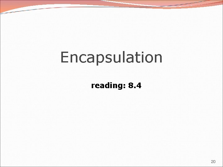 Encapsulation reading: 8. 4 20 Encapsulation reading: 8. 4 20