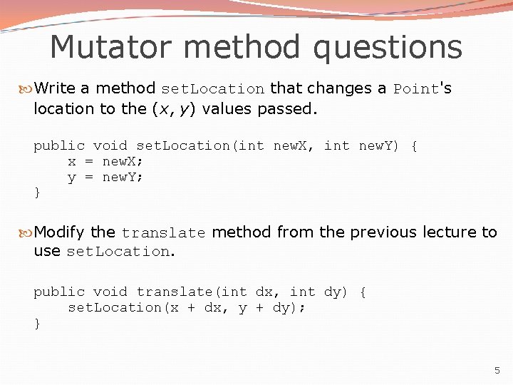 Mutator method questions Write a method set. Location that changes a Point's location to Mutator method questions Write a method set. Location that changes a Point's location to